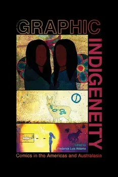 Graphic Indigeneity. Comics in the Americas and Australasia, Paperback/Frederick Luis Aldama