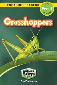 Grasshoppers: Backyard Bugs and Creepy-Crawlies (Engaging Readers, Level Pre-1), Paperback/Ava Podmorow