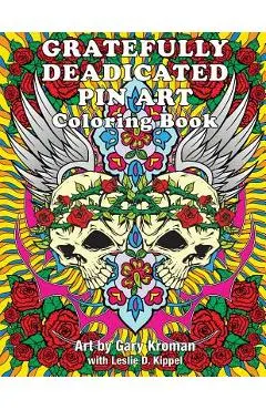 Gratefully Deadicated Pin Art: Coloring Book - Gary Kroman