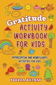 Gratitude Activity Workbook for Kids: Appreciation and Mindfulness Activities for Kids, Paperback/Brenda Nathan