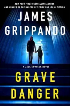 Grave Danger. A Jack Swyteck Novel, Hardback/James Grippando