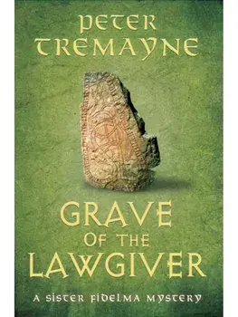 Grave of the Lawgiver. Sister Fidelma Mysteries Book 36, Hardback/Peter Tremayne