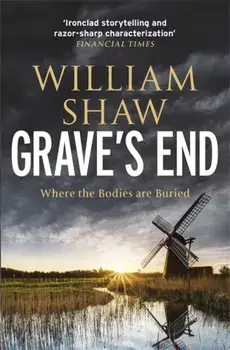 Grave's End. the brilliant third book in the DS Alexandra Cupidi investigations, Paperback/William Shaw