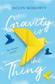 Gravity Is the Thing, Paperback/Jaclyn Moriarty