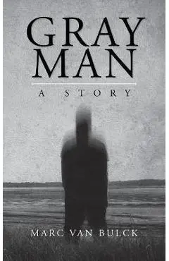 Gray Man: A Story - Marc Van Bulck
