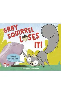 Gray Squirrel Loses It! - Cassandra Federman