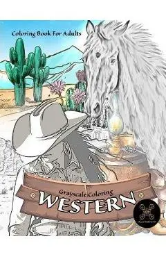 Grayscale coloring WESTERN coloring book for adults: wild west coloring book - Jazzy Harmony