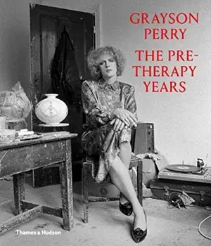 Grayson Perry: The Pre-Therapy Years, Hardback/***