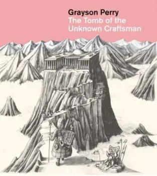 Grayson Perry: The Tomb of the Unknown Craftsman, Paperback/Grayson Perry