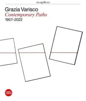 Grazia Varisco: Contemporary Paths 1957-2022, Hardback/***