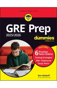 GRE Prep 2025/2026 for Dummies: Book + 6 Practice Tests & 400+ Flashcards Online - Ron Woldoff