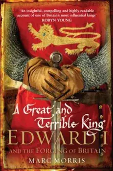 Great and Terrible King, Paperback/Marc Morris