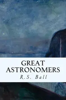 Great Astronomers, Paperback/R. S. Ball
