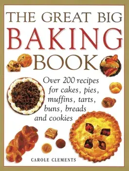 Great Big Baking Book, Paperback/Carole Clements