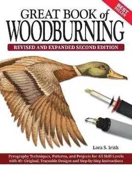 Great Book of Woodburning, Revised and Expanded Second Edition, Paperback/Lora S. Irish