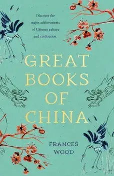 Great Books of China, Paperback/Frances Wood