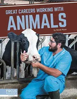 Great Careers in Working with Animals, Paperback/Derek Moon