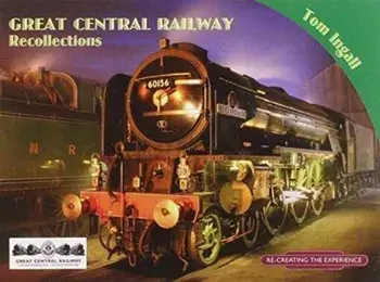 Great Central Railway Recollections, Paperback/Tom Ingall