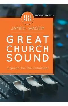 Great Church Sound: a guide for the volunteer - James Wasem