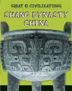 Great Civilisations: Shang Dynasty China, Paperback/Tracey Kelly