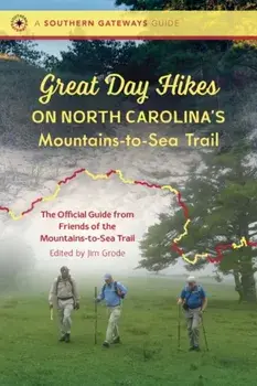 Great Day Hikes on North Carolina's Mountains-To-Sea Trail, Paperback/Friends of the Mountains-To-Sea Trail