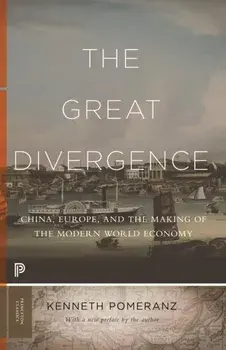 Great Divergence. China, Europe, and the Making of the Modern World Economy, Paperback/Kenneth Pomeranz