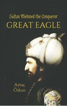 Great Eagle: Sultan Mehmed the Conqueror, Paperback/Aytaoc Eozkan