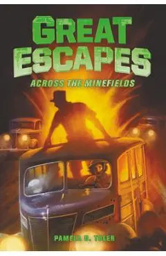 Great Escapes #6: Across the Minefields - Pamela D. Toler
