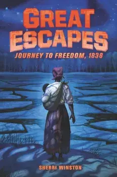 Great Escapes: Journey to Freedom, 1838, Paperback/Sherri Winston