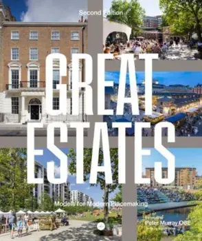 Great Estates. Models for modern placemaking, Hardback/Peter Murray