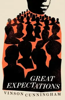Great Expectations. a national US Bestseller, Hardback/Vinson Cunningham