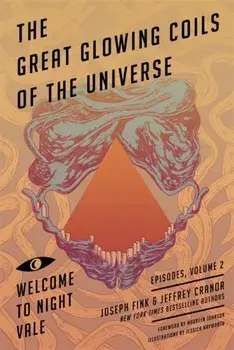 Great Glowing Coils of the Universe: Welcome to Night Vale Episodes, Volume 2, Paperback/Jeffrey Cranor