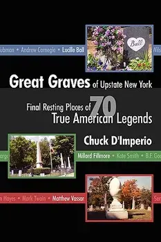 Great Graves of Upstate New York, Paperback/Chuck D'Imperio