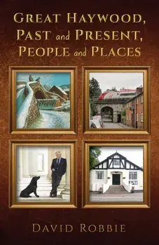 Great Haywood, Past and Present, People and Places, Paperback/David Robbie