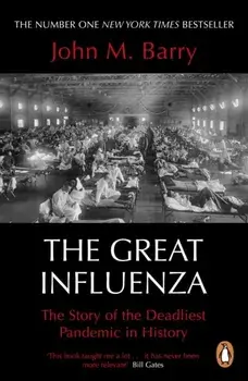 Great Influenza. The Story of the Deadliest Pandemic in History, Paperback/John M Barry