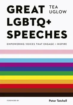 Great LGBTQ+ Speeches. Empowering Voices That Engage And Inspire, Paperback/Tea Uglow