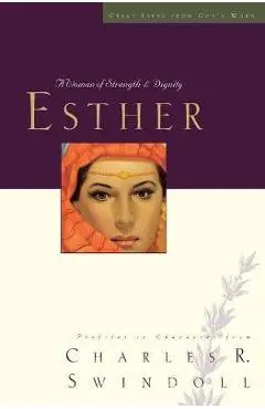Great Lives: Esther: A Woman of Strength and Dignity - Charles R. Swindoll