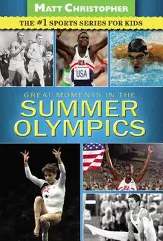 Great Moments in the Summer Olympics, Paperback/Matt Christopher