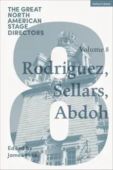 Great North American Stage Directors Volume 8. Jesusa Rodriguez, Peter Sellars, Reza Abdoh, Paperback/***