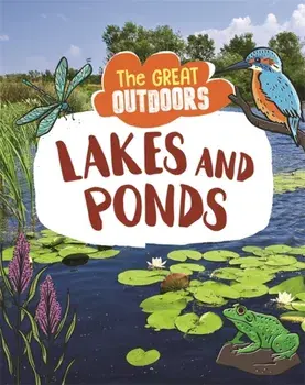 Great Outdoors: Lakes and Ponds, Paperback/Lisa Regan