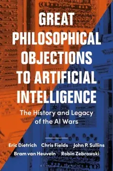 Great Philosophical Objections to Artificial Intelligence. The History and Legacy of the AI Wars, Paperback/Robin Zebrowski