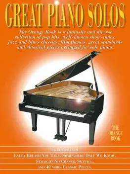 Great Piano Solos - the Orange Book. A Wonderful Variety of Well-Known Showtunes, Jazz and Blues Classics, Film Themes, Popular Songs/***