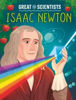 Great Scientists: Isaac Newton, Hardback/Anna Baker