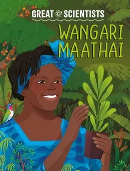 Great Scientists: Wangari Maathai, Hardback/Ruth Percival