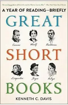 Great Short Books: A Year of Reading--Briefly - Kenneth C. Davis