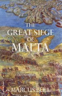 Great Siege of Malta - Marcus Bull