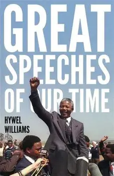 Great Speeches of Our Time: Speeches That Shaped the Modern World, Paperback/Hywel Williams