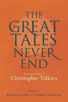 Great Tales Never End, The. Essays in Memory of Christopher Tolkien, Hardback/***