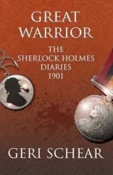 Great Warrior. The Sherlock Holmes Diaries 1901, Paperback/Geri Schear