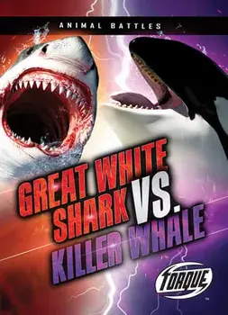 Great White Shark vs. Killer Whale, Library Binding/Thomas K. Adamson
